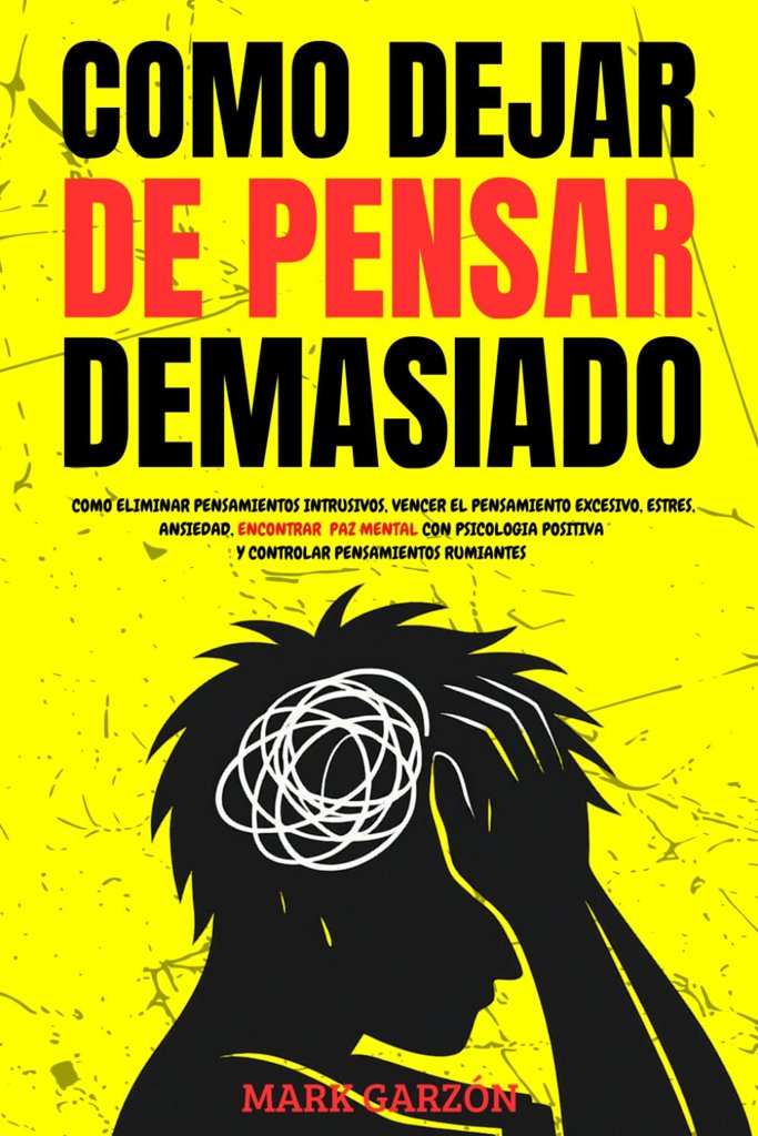Descubre cómo silenciar tu mente y vivir sin sobrepensar